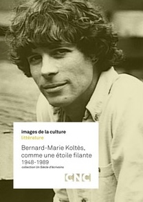 Bernard-Marie Koltès comme une étoile filante - François Koltès - le lieu documentaire-couv