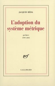 l'adoption du système métrique - jacques reda - gallimard - le lieu documentaire