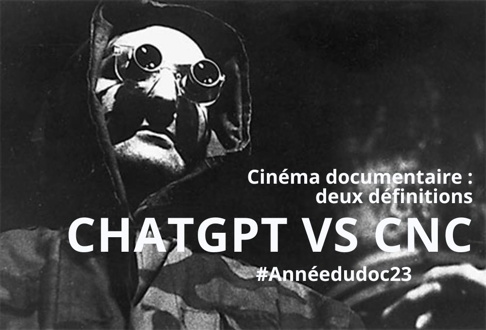 Cinéma documentaire, deux définitions : ChatGPT vs CNC