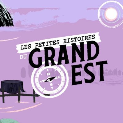 Les petites histoires du grand est