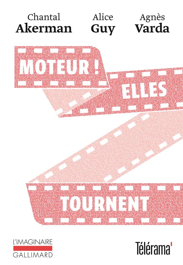 Moteur ! Elles tournent - Chantal Akerman, Alice Guy, Agnès Varda - ©Gallimard - Le Lieu Documentaire