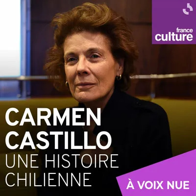 carmen-castillo-une-histoire-chilienne-à voix nue france culture